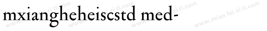 mxiangheheiscstd med字体转换